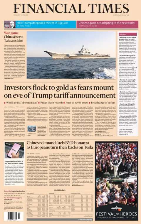The front page of the Financial Times shows a picture of a large Chinese boat in the water, next to the headline: War game: China asserts Taiwan claim. Below, there is a larger headline that reads: Investors flock to gold as fears mount on eve of Trump tariff announcement.