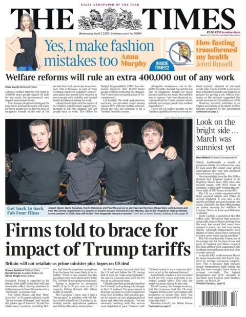 The front page of the Times shows a picture of the four actors who will portray the Beatles in the upcoming four films and all four men are wearing black long-sleeved shirts. The headlines on the front page read: Firms told to brace for impact of Trump tariffs and a second headline reads: Welfare reforms will rule an extra 400,000 out of any work. 